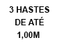 3 Hastes até 1,00m